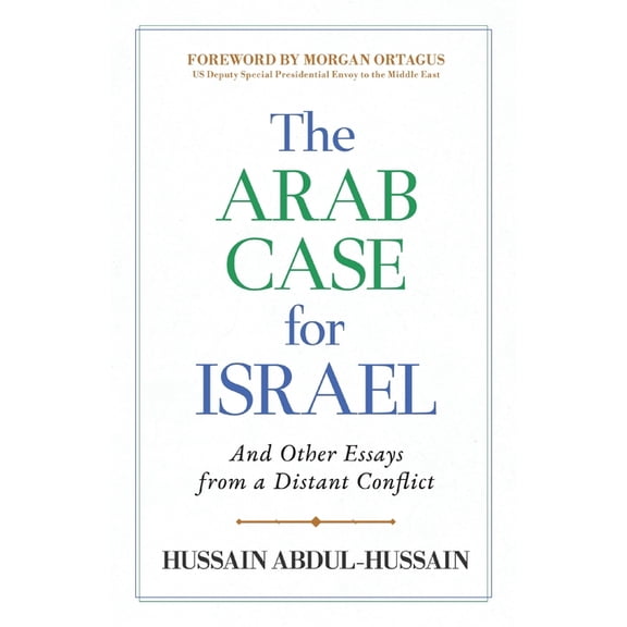 The Arab Case for Israel: And Other Essays from a Distant Conflict, (Paperback)