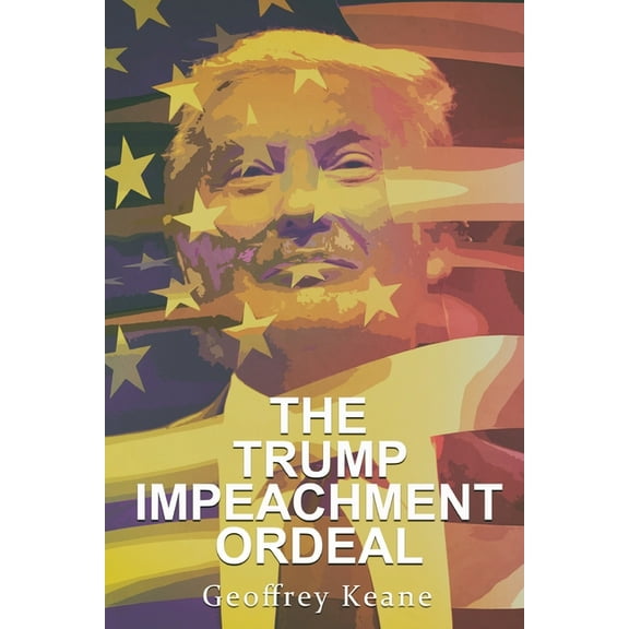 The Trump Impeachment Ordeal, (Paperback)