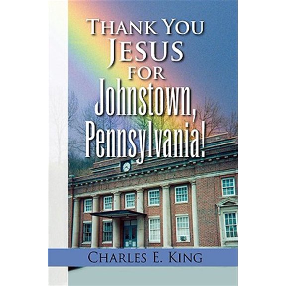 Pre-Owned Thank You Jesus for Johnstown, Pennsylvania! (Paperback) by Charles E King