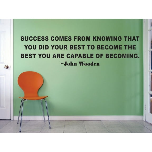 Success Comes From Knowing You Did Your Best To Become The Best Your Capable Of Becoming. John Wooden Life Sports Motivation Quote Custom Wall Decal Vinyl Sticker 12 Inches X 18 Inches