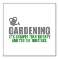 thumbnail image 1 of DistinctInk Custom Bumper Sticker - 3" x 3" Decorative Decal - White Background - Gardening - Cheaper Than Therapy & You Get Tomatoes, 1 of 2