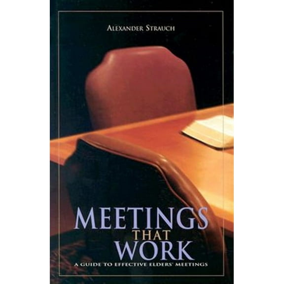 Meetings That Work: A Guide to Effective Elders' Meetings (Paperback)
