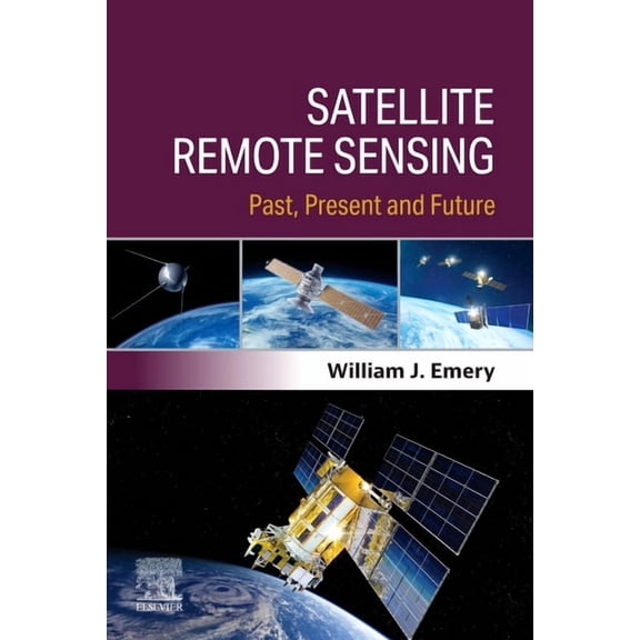 Satellite Remote Sensing: Past, Present and Future, (Paperback)