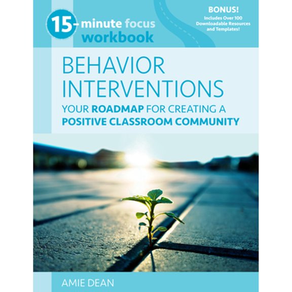 Pre-Owned 15-Minute Focus: Behavior Interventions Workbook: Your Roadmap for Creating a Positive Classroom Community (Paperback) 1953945716 9781953945716