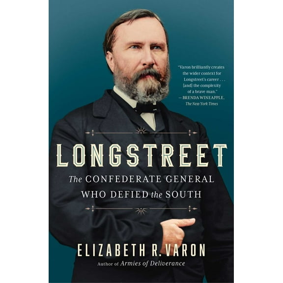 Elizabeth Varon: Longstreet: The Confederate General Who Defied the South (Paperback)