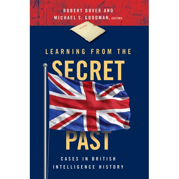Learning from the Secret Past: Cases in British Intelligence History, (Paperback)