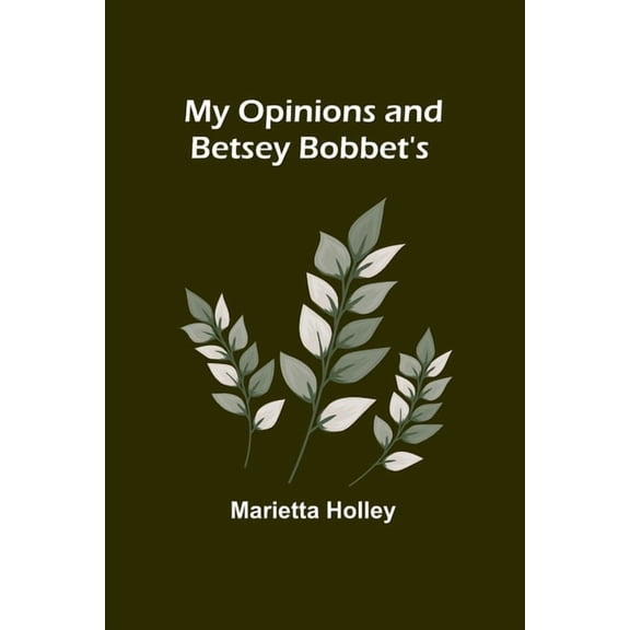 My Opinions and Betsey Bobbet's, (Paperback)