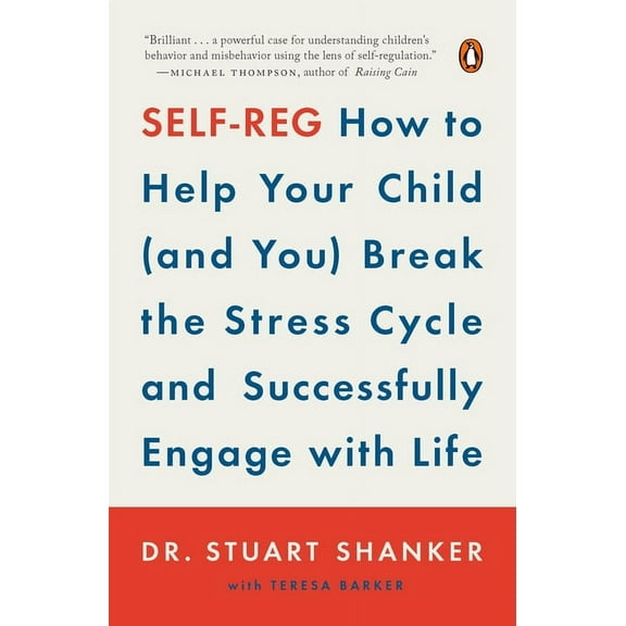 Self-Reg: How to Help Your Child (and You) Break the Stress Cycle and Successfully Engage with Life, (Paperback)
