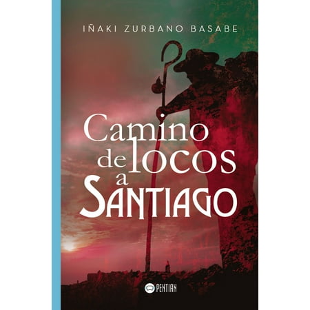 Camino de locos a Santiago - eBook