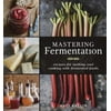 Mastering Fermentation: Recipes for Making and Cooking with Fermented Foods [A Cookbook] [Hardcover - Used]