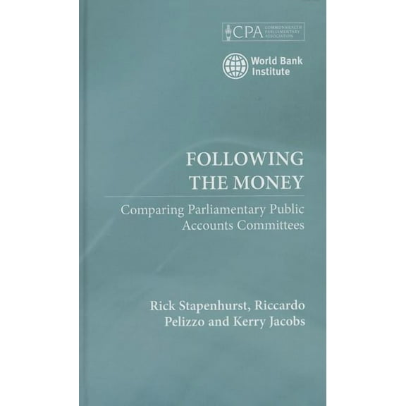 Following the Money: Comparing Parliamentary Public Accounts Committees (Hardcover)