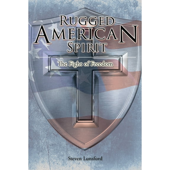 Rugged American Spirit: The Fight of Freedom (Paperback)