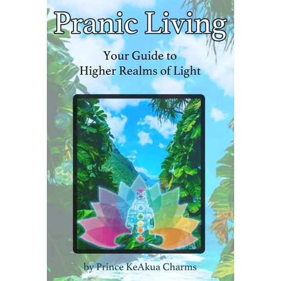Pranic Living: Your Guide to Higher Realms of Light, (Paperback)