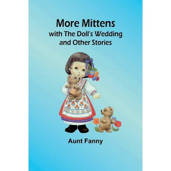 More Mittens; with The Doll's Wedding and Other Stories, (Paperback)