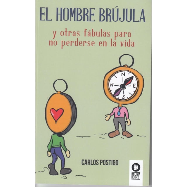 EL HOMBRE BRUJULA KOLIMA CARLOS POSTIGO MORENO