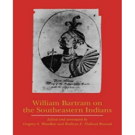 William Bartram On The Southeastern Indians Walmart Com
