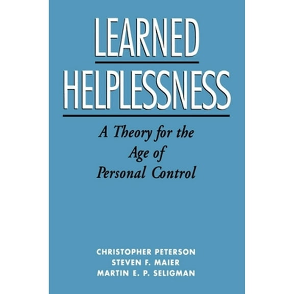 Pre-Owned Learned Helplessness: A Theory for the Age of Personal Control (Paperback) 0195044673 9780195044676