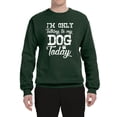 thumbnail image 2 of Wild Bobby I'm Only Talking to My Dog Today Dog Lover Unisex Crewneck Graphic Sweatshirt, Forest Green, Small, 2 of 5