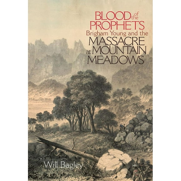 Blood of the Prophets : Brigham Young and the Massacre at Mountain Meadows (Paperback)