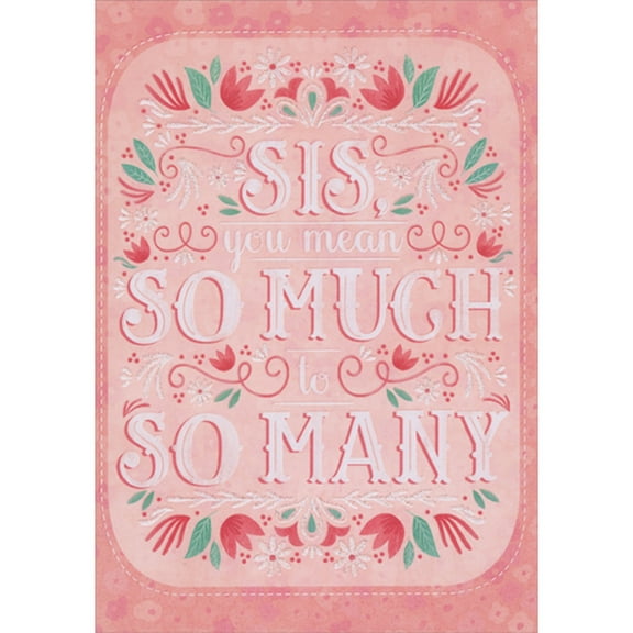 Designer Greetings Sis, You Mean So Much to So Many: Repeated Red Flowers and Sparkling Vines Mother's Day Card for Sister