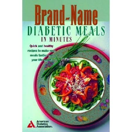Brand-Name Diabetic Meals in Minutes : Quick & Healthy Recipes to Make Your Meals Tastier & Your Life Easier (Paperback)