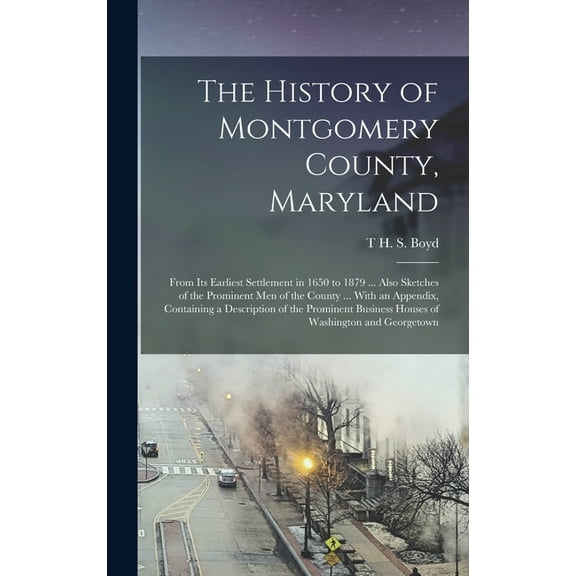 The History of Montgomery County, Maryland (Hardcover)