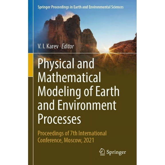 Springer Proceedings in Earth and Enviro Physical and Mathematical Modeling of Earth and Environment Processes: Proceedings of 7th International Conference, Mosc, (Paperback)