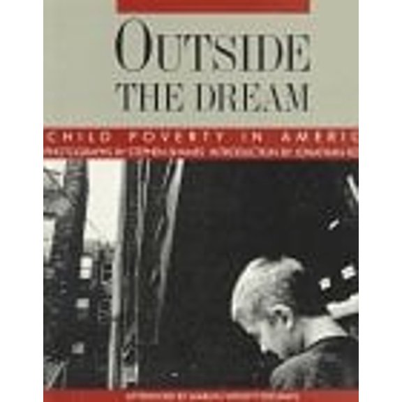 Pre-Owned Outside the Dream: Child Poverty in America (Paperback) 0893814687 9780893814687