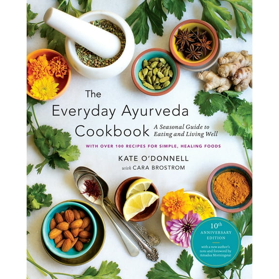 The Everyday Ayurveda Cookbook: A Seasonal Guide to Eating and Living Well, (Paperback)