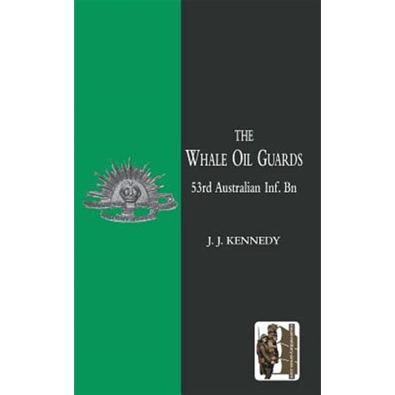 WHALE OIL GUARDS (53rd Australian Inf. Bn) (Paperback)