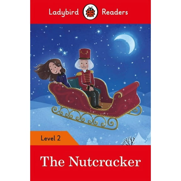 Ladybird Readers The Nutcracker - Ladybird Readers Level 2, (Paperback)