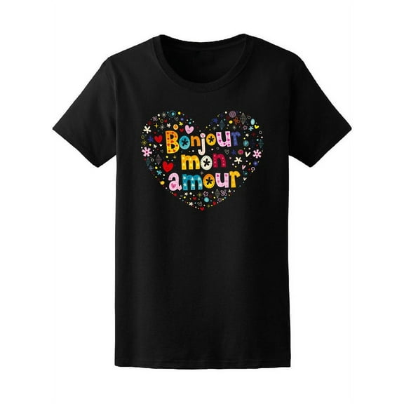 Bonjour Mon Amour Hello My Love T-Shirt Women -Image by Shutterstock, Female XX-Large