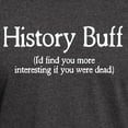 thumbnail image 3 of CafePress - History Buff I'd Find You Mor Dark T Shirt - Men's Classic Graphic Cotton T-Shirt, 3 of 4