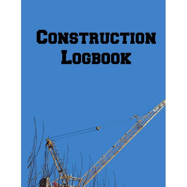 Construction Logbook : Construction Site Daily Log - Construction