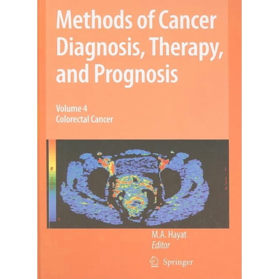 Methods of Cancer Diagnosis, Therapy and Methods of Cancer Diagnosis, Therapy, and Prognosis, Volume 4: Colorectal Cancer, Book 4, (Hardcover)