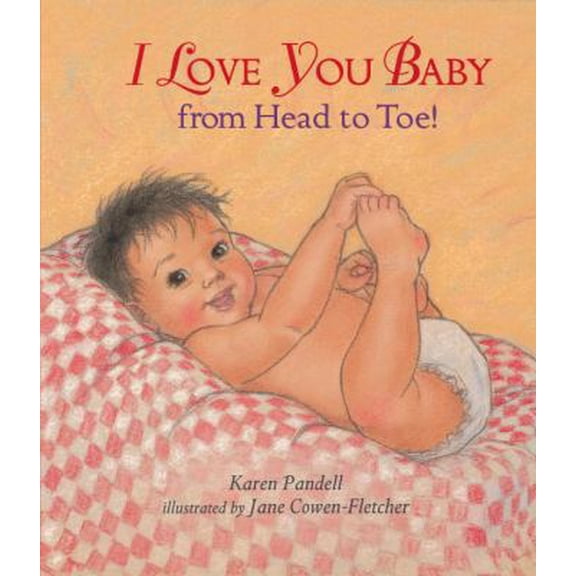 Pre-Owned I Love You, Baby, from Head to Toe! (Board book) 0763650897 9780763650896