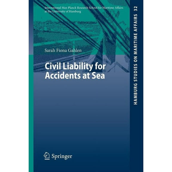 Hamburg Studies on Maritime Affairs Civil Liability for Accidents at Sea, Book 32, (Paperback)