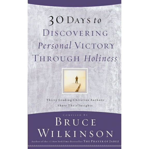 30 Days to Discovering Personal Victory through Holiness : Thirty Leading Christian Authors Share Their Insights (Paperback)