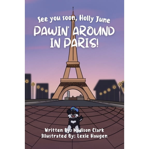 See You Soon Holly June: Pawin' Around in Paris!, (Paperback)