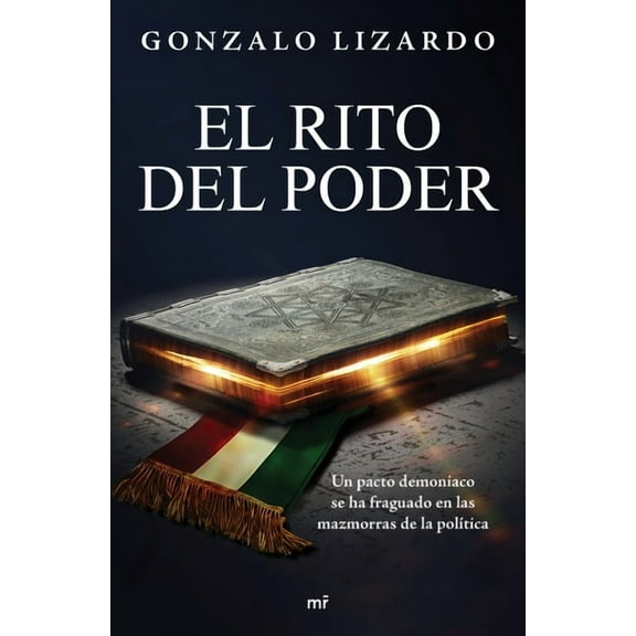 El Rito del Poder: Un Pacto Demoniaco Se Ha Fraguado En Las Mazmorras de la PolÃ­tica / The Rite of Power, (Paperback)