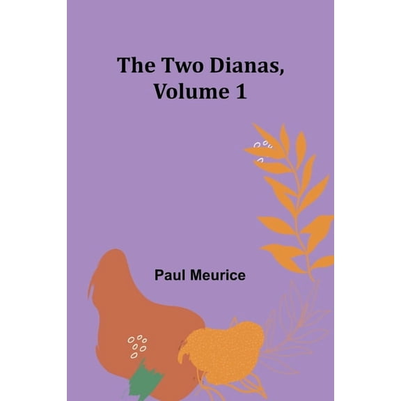 The Two Dianas, Volume 1, (Paperback)