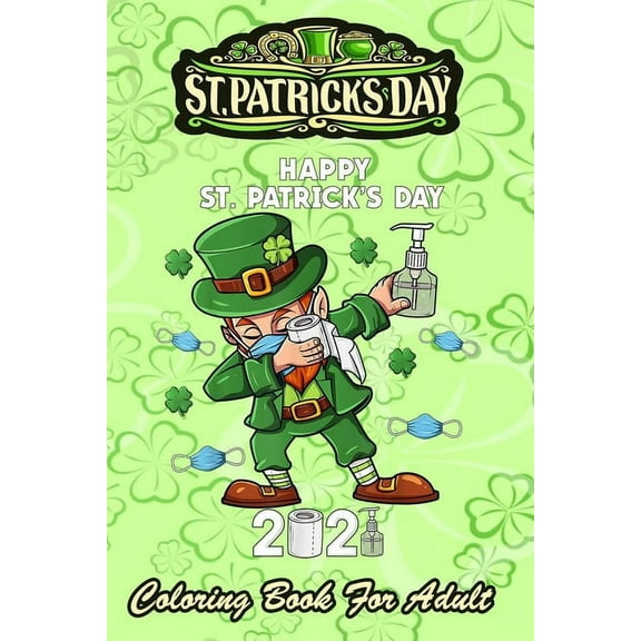St Patricks Day Coloring Book For Adult: Leprechaun In A Mask Boys Kids - An Adult Coloring Books St Patrick for Kids, Adults with Beautiful Irish Shamrock, Leprechaun and Other Saint Patrick's Day St