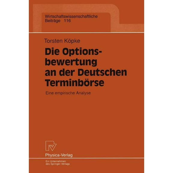 Wirtschaftswissenschaftliche Beiträge Die Optionsbewertung an Der Deutschen Terminbörse: Eine Empirische Analyse, Book 116, (Paperback)