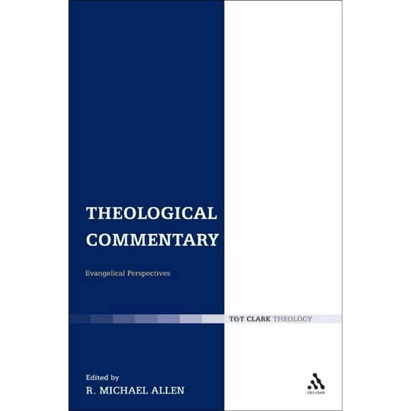 T & T Clark Theology Theological Commentary: Evangelical Perspectives, (Hardcover)