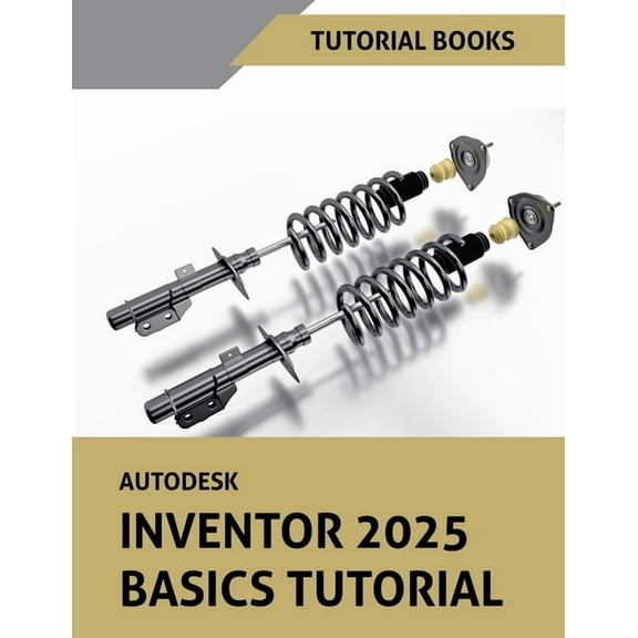 Autodesk Inventor 2025 Basics Tutorial, (Paperback)