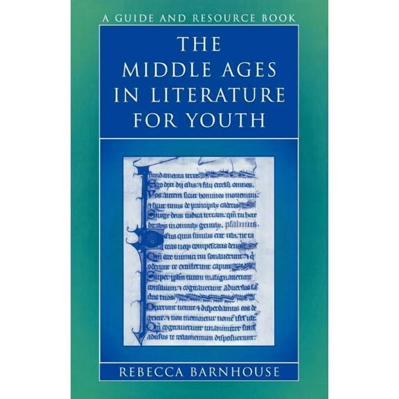 Literature for Youth The Middle Ages in Literature for Youth: A Guide and Resource Book, Book 4, (Paperback)