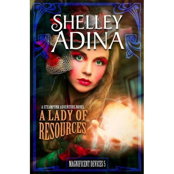A Lady of Resources: A steampunk adventure novel, (Paperback)
