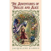 The Adventures of Trollee and Alice, (Hardcover)