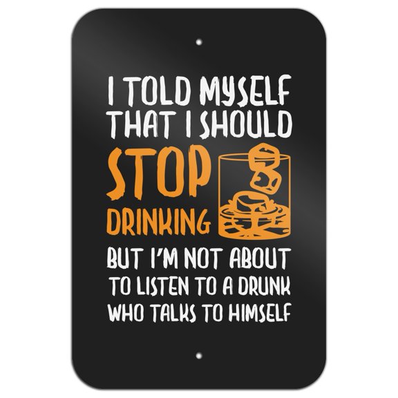 I Told Myself I Should Stop Drinking Funny Home Business Office Sign - Metal - 6" x 9" (15.3cm x 22.9cm)