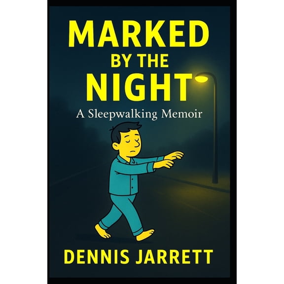 Marked Marked by the Night: A Sleepwalking Memoir, Book 2, (Paperback)